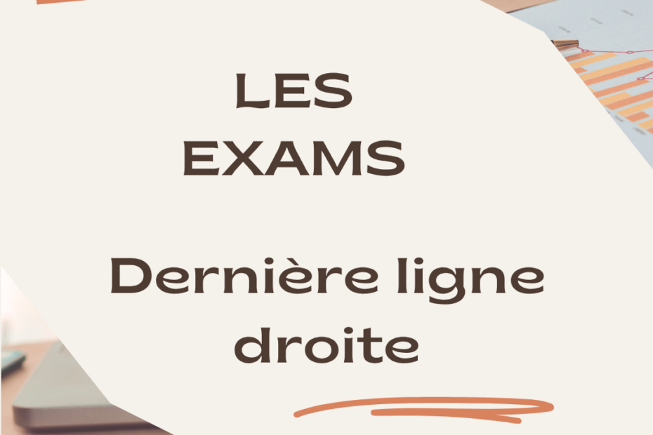 Visuel illustrant la dernière ligne droite avant les examens avec la mention "Les examens – dernière ligne droite", sur un fond de bureau avec ordinateur et documents.